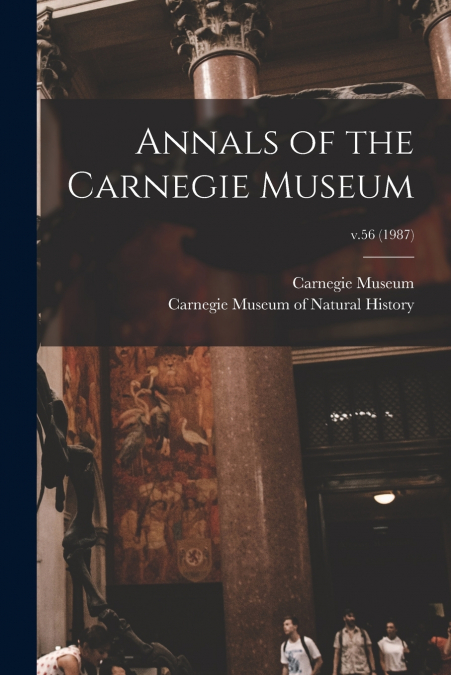 ANNALS OF THE CARNEGIE MUSEUM, V.56 (1987)