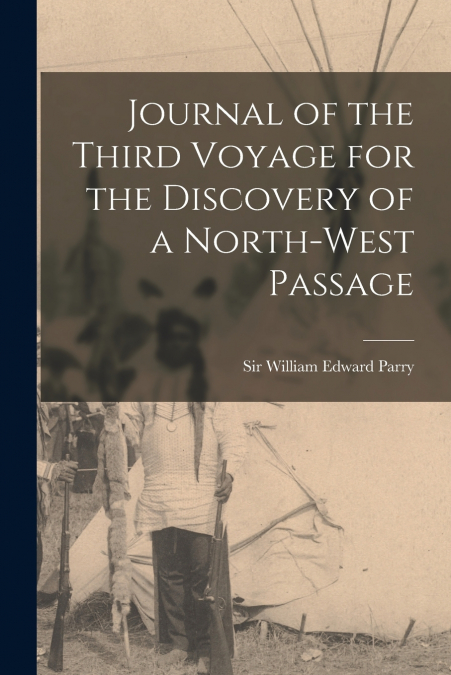 JOURNAL OF THE THIRD VOYAGE FOR THE DISCOVERY OF A NORTH-WES