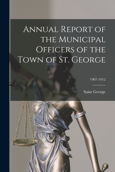ANNUAL REPORT OF THE MUNICIPAL OFFICERS OF THE TOWN OF ST. G