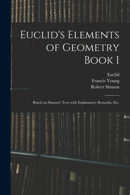 EUCLID?S ELEMENTS OF GEOMETRY BOOK I [MICROFORM]