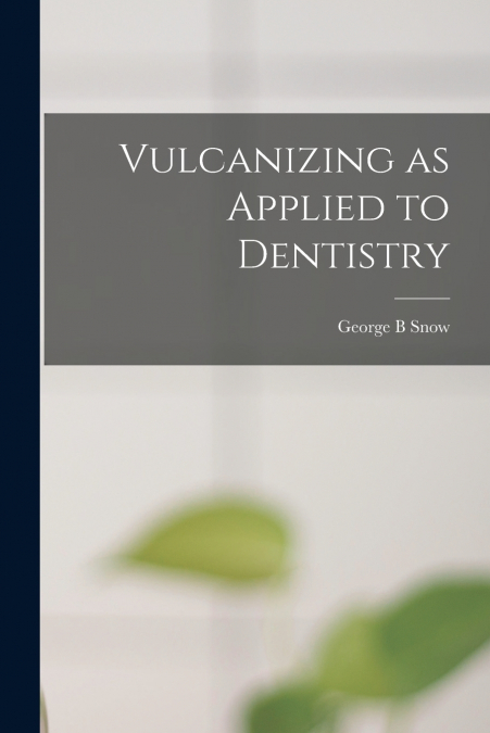 VULCANIZING AS APPLIED TO DENTISTRY