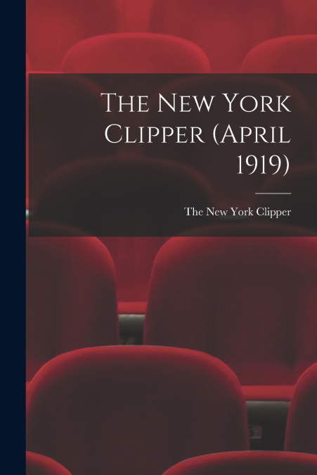 THE NEW YORK CLIPPER (APRIL 1919)