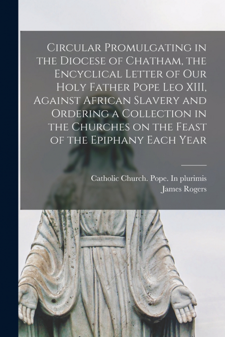 CIRCULAR PROMULGATING IN THE DIOCESE OF CHATHAM, THE ENCYCLI