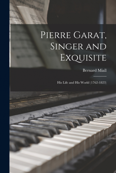 PIERRE GARAT, SINGER AND EXQUISITE