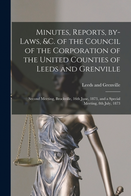 MINUTES, REPORTS, BY-LAWS, &C. OF THE COUNCIL OF THE CORPORA