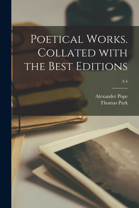 POETICAL WORKS. COLLATED WITH THE BEST EDITIONS, 3-4