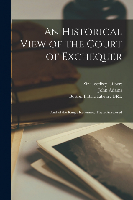 AN HISTORICAL VIEW OF THE COURT OF EXCHEQUER