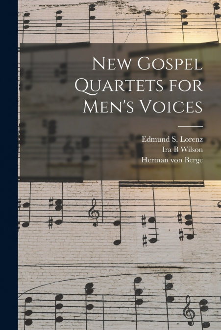 NEW GOSPEL QUARTETS FOR MEN?S VOICES