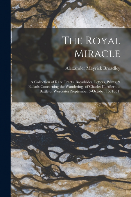 THE ROYAL MIRACLE [MICROFORM], A COLLECTION OF RARE TRACTS,