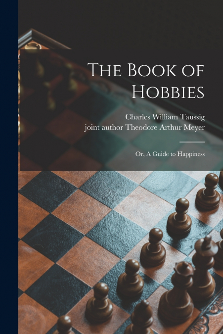 THE BOOK OF HOBBIES, OR, A GUIDE TO HAPPINESS