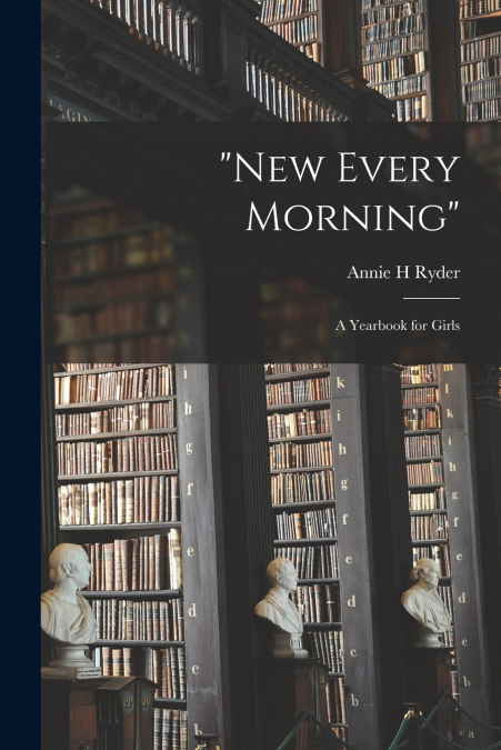 'NEW EVERY MORNING'