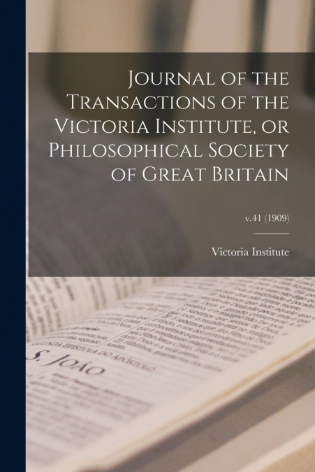 JOURNAL OF THE TRANSACTIONS OF THE VICTORIA INSTITUTE, OR PH