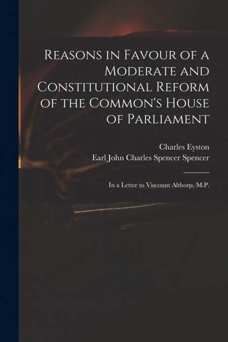 REASONS IN FAVOUR OF A MODERATE AND CONSTITUTIONAL REFORM OF