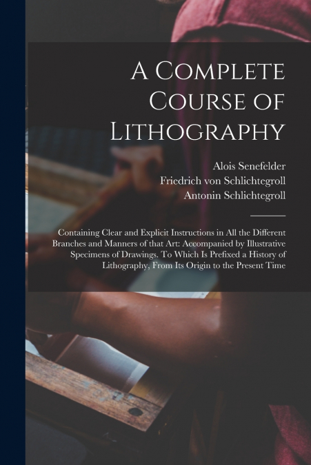A COMPLETE COURSE OF LITHOGRAPHY