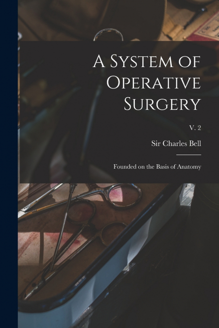 A SYSTEM OF OPERATIVE SURGERY