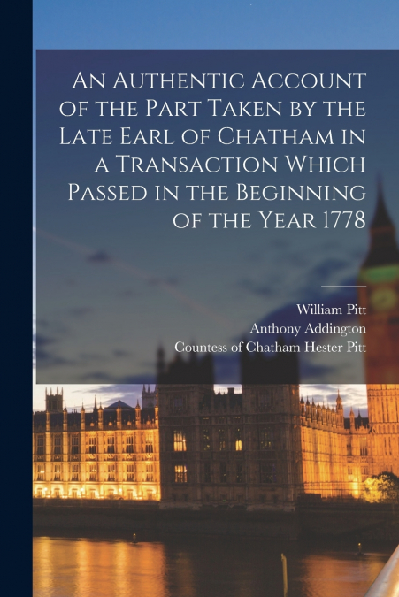 AN AUTHENTIC ACCOUNT OF THE PART TAKEN BY THE LATE EARL OF C