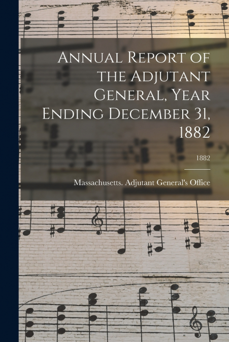 ANNUAL REPORT OF THE ADJUTANT GENERAL, YEAR ENDING DECEMBER