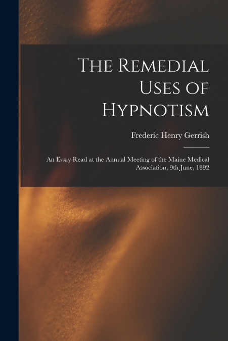 THE REMEDIAL USES OF HYPNOTISM