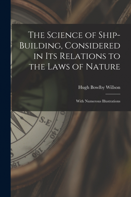 THE SCIENCE OF SHIP-BUILDING, CONSIDERED IN ITS RELATIONS TO