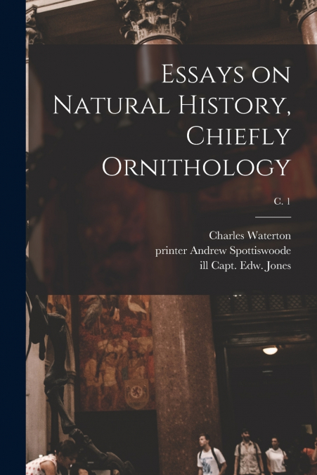 ESSAYS ON NATURAL HISTORY, CHIEFLY ORNITHOLOGY, C. 1