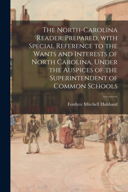 THE NORTH-CAROLINA READER. PREPARED, WITH SPECIAL REFERENCE