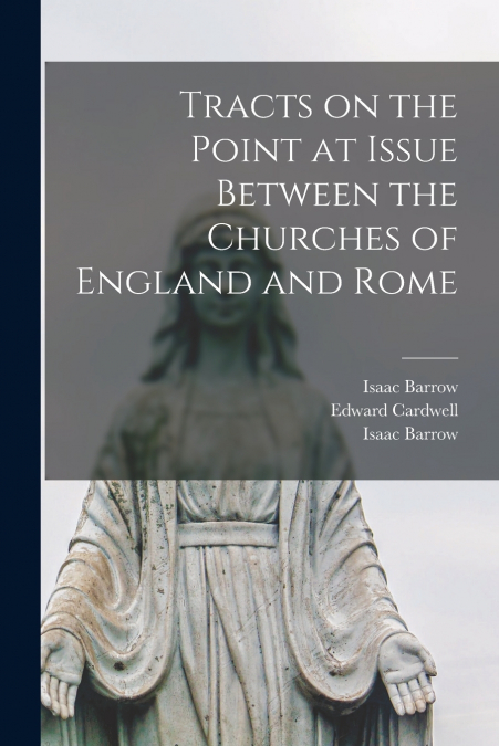 TRACTS ON THE POINT AT ISSUE BETWEEN THE CHURCHES OF ENGLAND