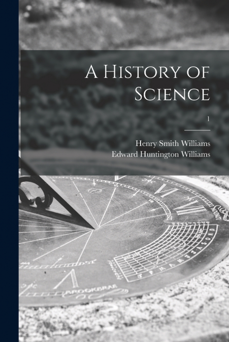 A HISTORY OF SCIENCE, 1