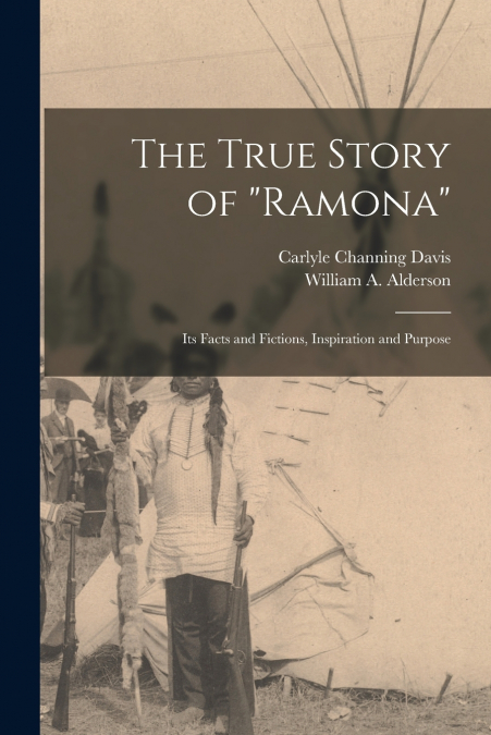 THE TRUE STORY OF 'RAMONA' [MICROFORM]