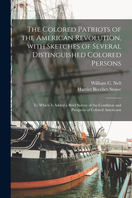THE COLORED PATRIOTS OF THE AMERICAN REVOLUTION, WITH SKETCH