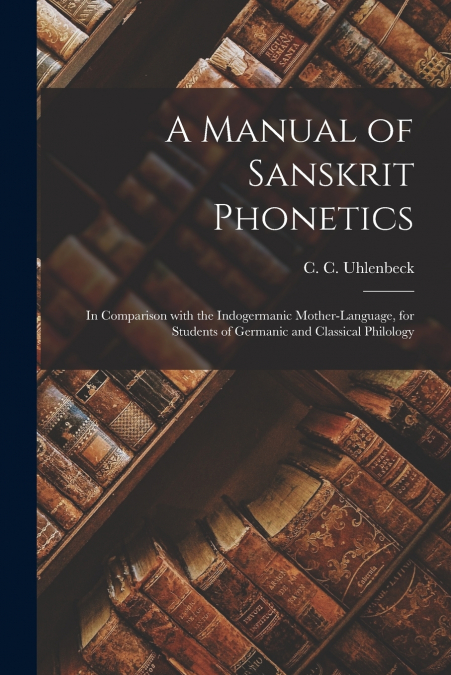 A MANUAL OF SANSKRIT PHONETICS