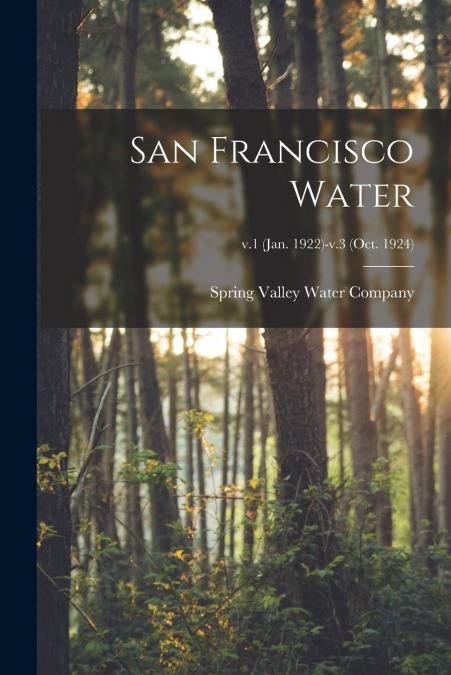 SAN FRANCISCO WATER, V.1 (JAN. 1922)-V.3 (OCT. 1924)