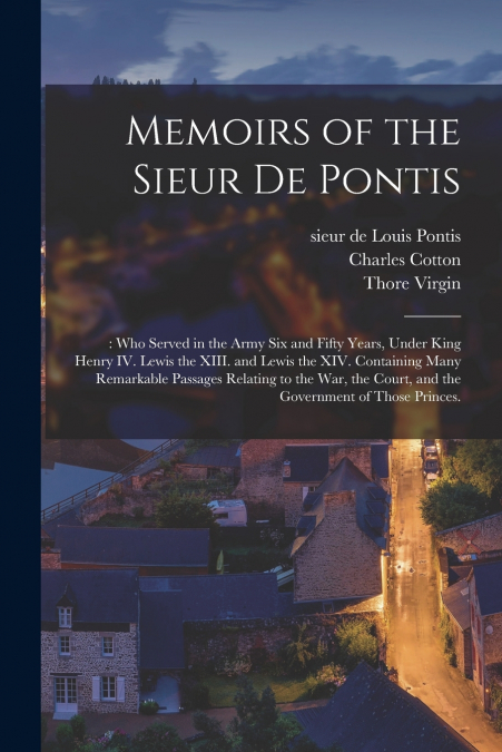 MEMOIRS OF THE SIEUR DE PONTIS,