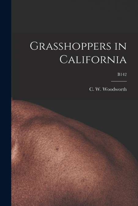 GRASSHOPPERS IN CALIFORNIA, B142