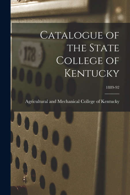 CATALOGUE OF THE STATE COLLEGE OF KENTUCKY, 1889-92