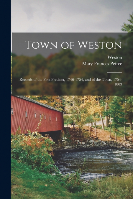 TOWN OF WESTON. BIRTHS, DEATHS AND MARRIAGES, 1707-1850. 170