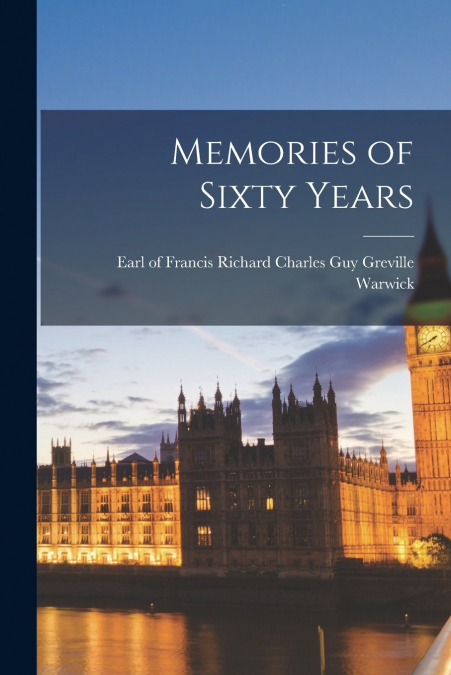 MEMORIES OF SIXTY YEARS (1917)