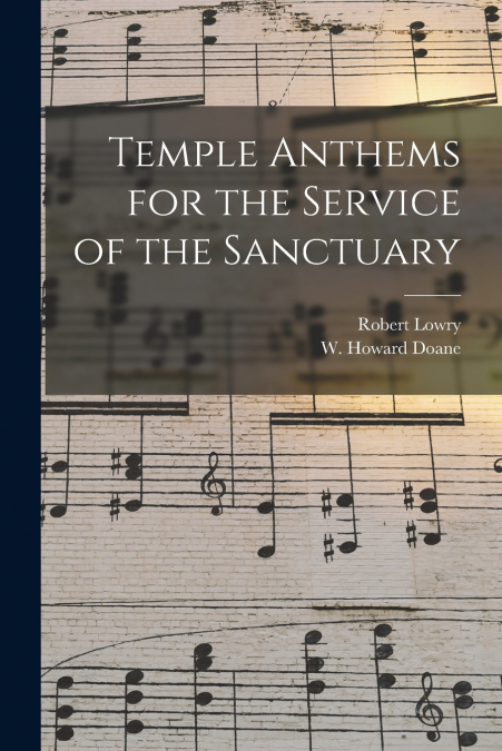 TEMPLE ANTHEMS FOR THE SERVICE OF THE SANCTUARY