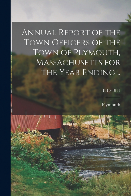 ANNUAL REPORT OF THE TOWN OFFICERS OF THE TOWN OF PLYMOUTH,