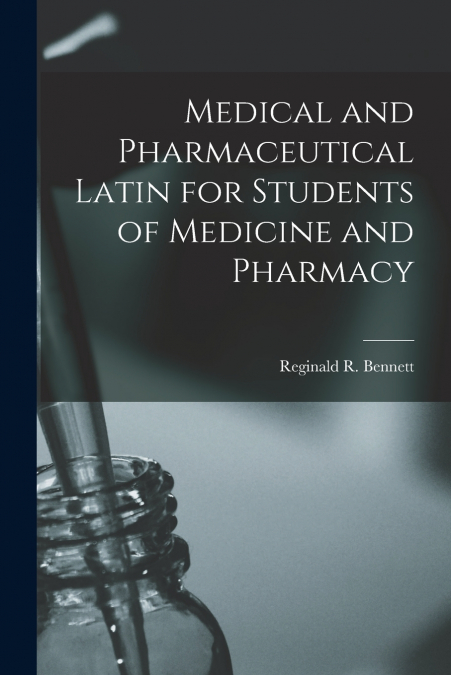 MEDICAL AND PHARMACEUTICAL LATIN FOR STUDENTS OF MEDICINE AN
