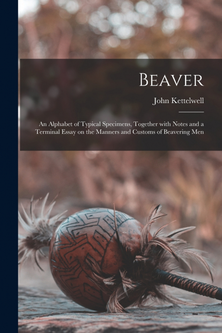 BEAVER, AN ALPHABET OF TYPICAL SPECIMENS, TOGETHER WITH NOTE