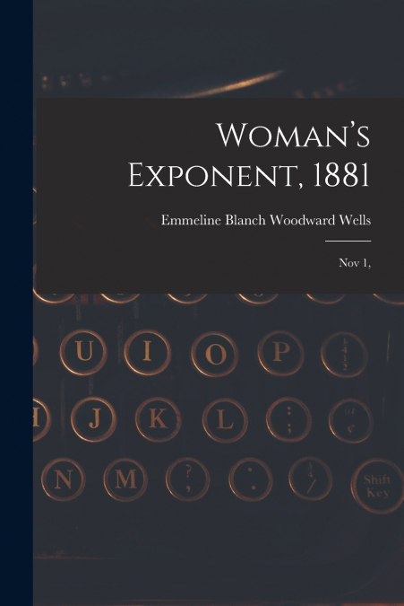 WOMAN?S EXPONENT, 1881