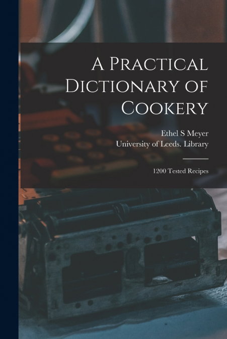 A PRACTICAL DICTIONARY OF COOKERY