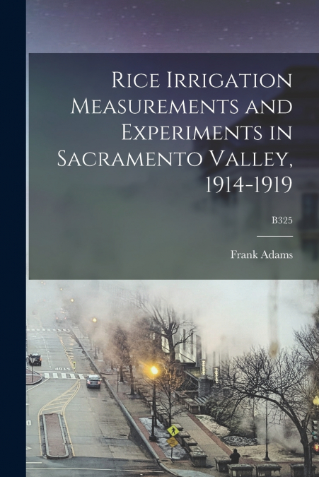 RICE IRRIGATION MEASUREMENTS AND EXPERIMENTS IN SACRAMENTO V