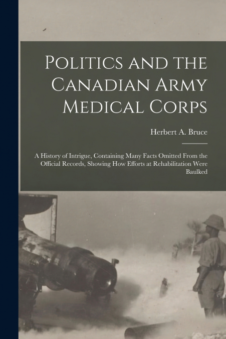 POLITICS AND THE CANADIAN ARMY MEDICAL CORPS