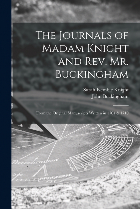 THE JOURNALS OF MADAM KNIGHT AND REV. MR. BUCKINGHAM [MICROF