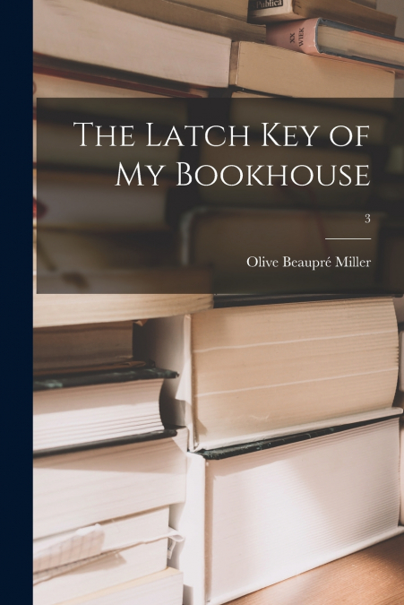 THE LATCH KEY OF MY BOOKHOUSE, 3