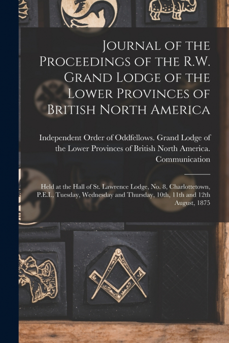JOURNAL OF THE PROCEEDINGS OF THE R.W. GRAND LODGE OF THE LO