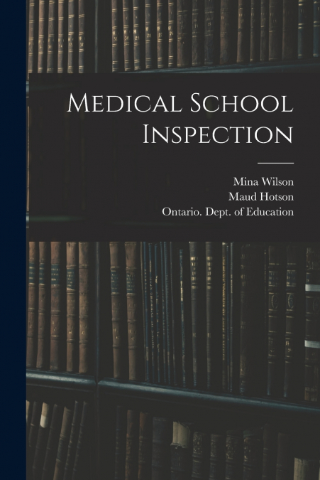 MEDICAL SCHOOL INSPECTION [MICROFORM]