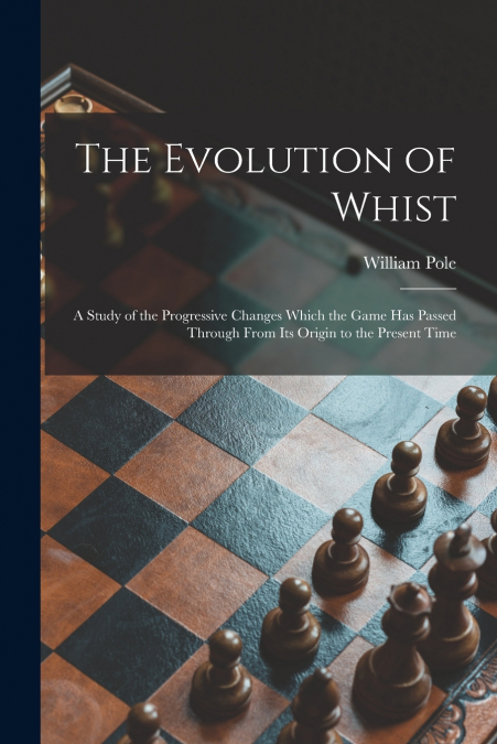 THE EVOLUTION OF WHIST
