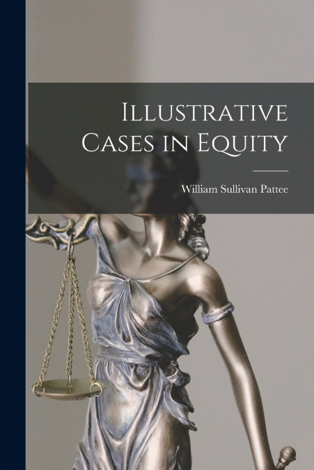 ILLUSTRATIVE CASES IN EQUITY